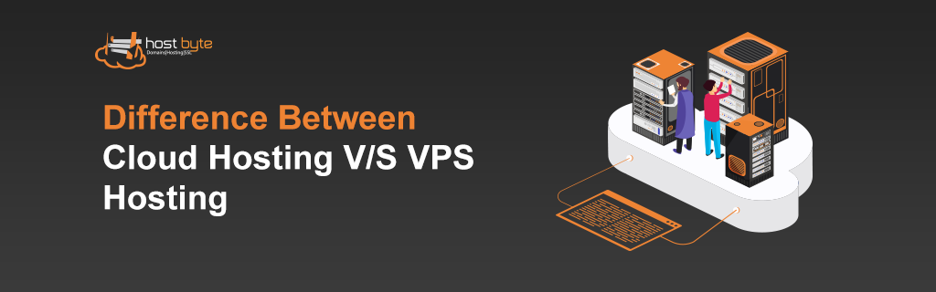 Cloud Hosting VS VPS Hosting